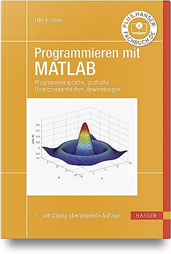 Programmieren mit MATLAB: Programmiersprache, grafische Benutzeroberflächen, Anwendungen von Carl Hanser Verlag GmbH & Co. KG